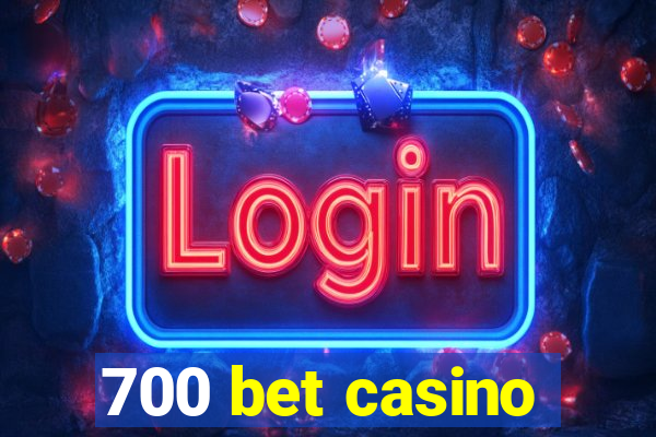 700 bet casino